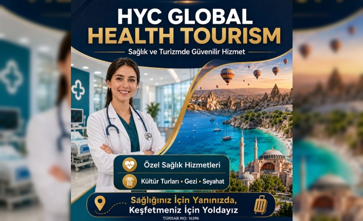HYC Global Health Tourism: Sağlık ve Turizmi Güvenle Buluşturan Hizmet Anlayışı