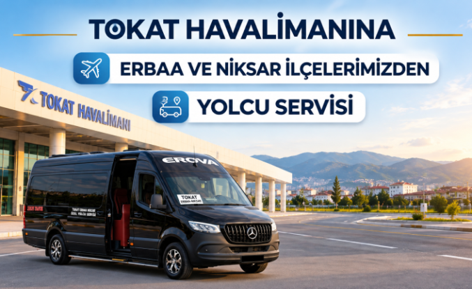 Tokat Havalimanı’na Erbaa ve Niksar Servisleri Başladı